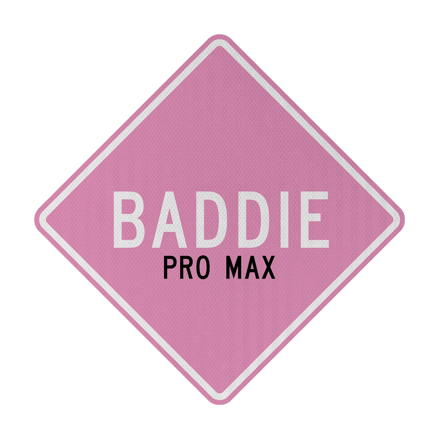 Baddie pro max Streetsign
