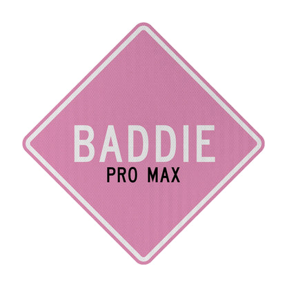 Baddie pro max Streetsign