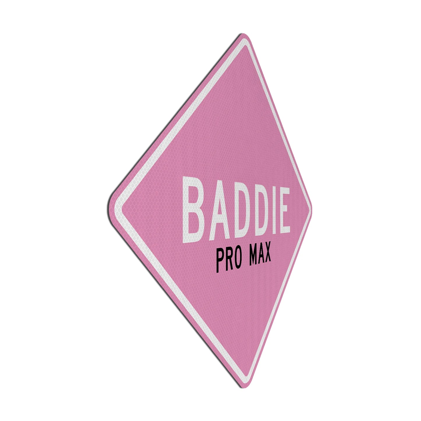 Baddie pro max Streetsign