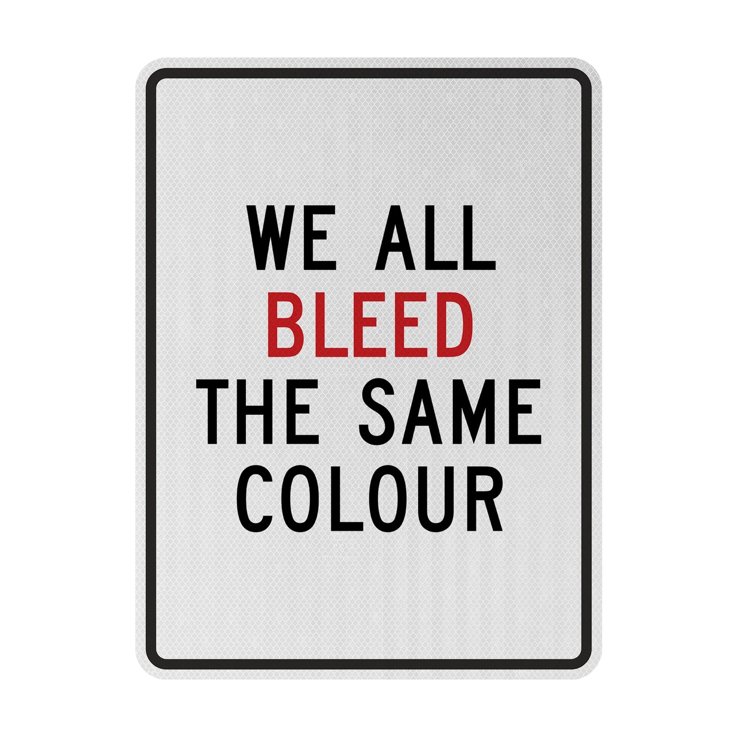 We all bleed the same color street sign