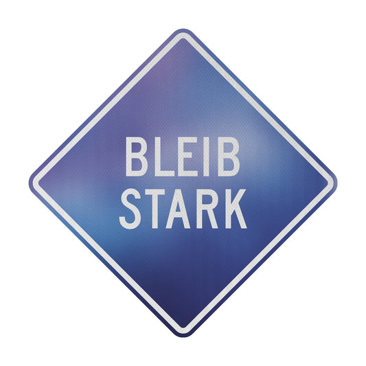 Bleib Stark Streetsign