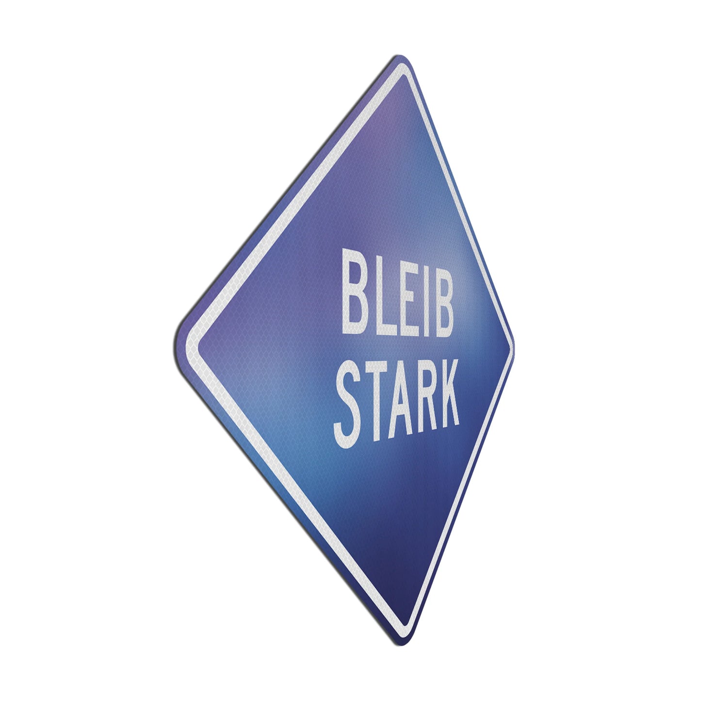 Bleib Stark Streetsign