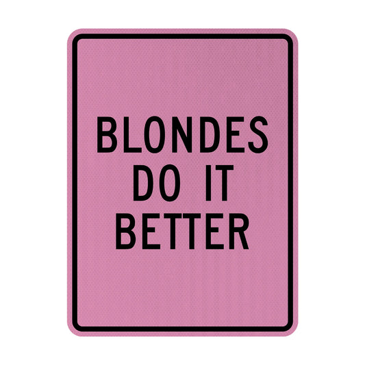 Blondes do it better Streetsign