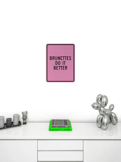 Brunettes do it better Streetsign