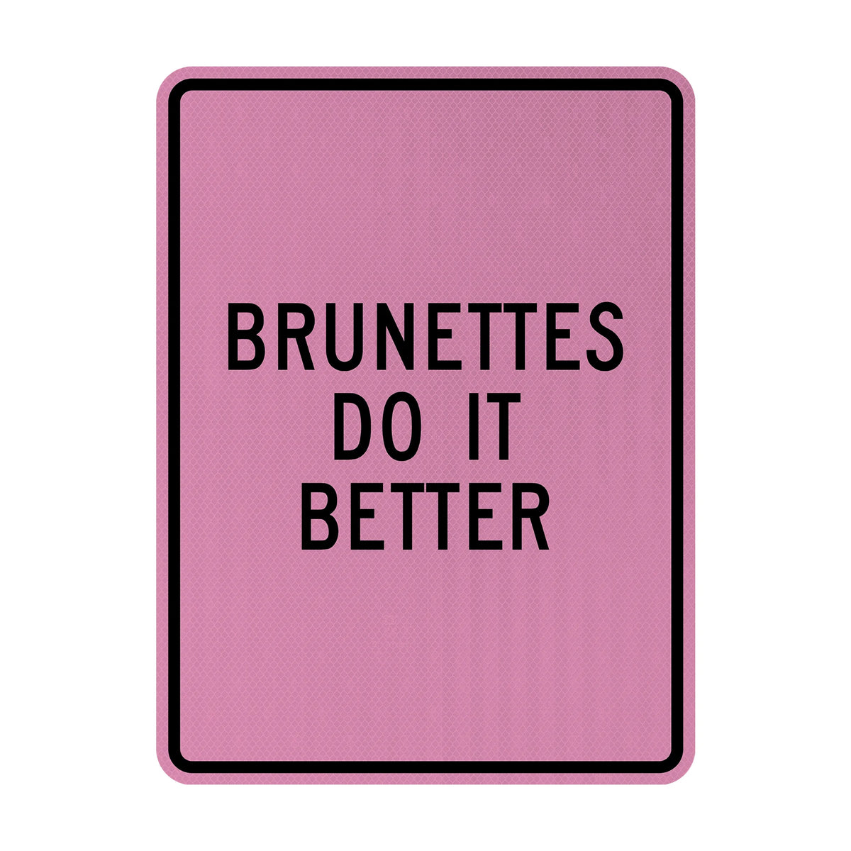 Brunettes do it better Streetsign
