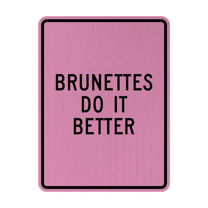 Brunettes do it better Streetsign