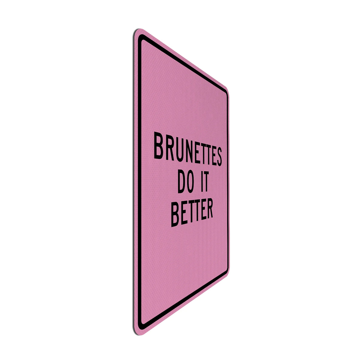 Brunettes do it better Streetsign