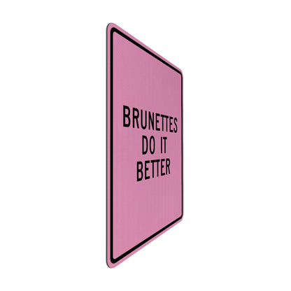 Brunettes do it better Streetsign