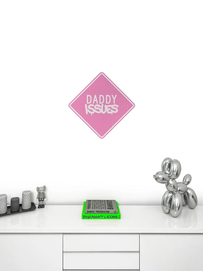 Daddy issues Streetsign