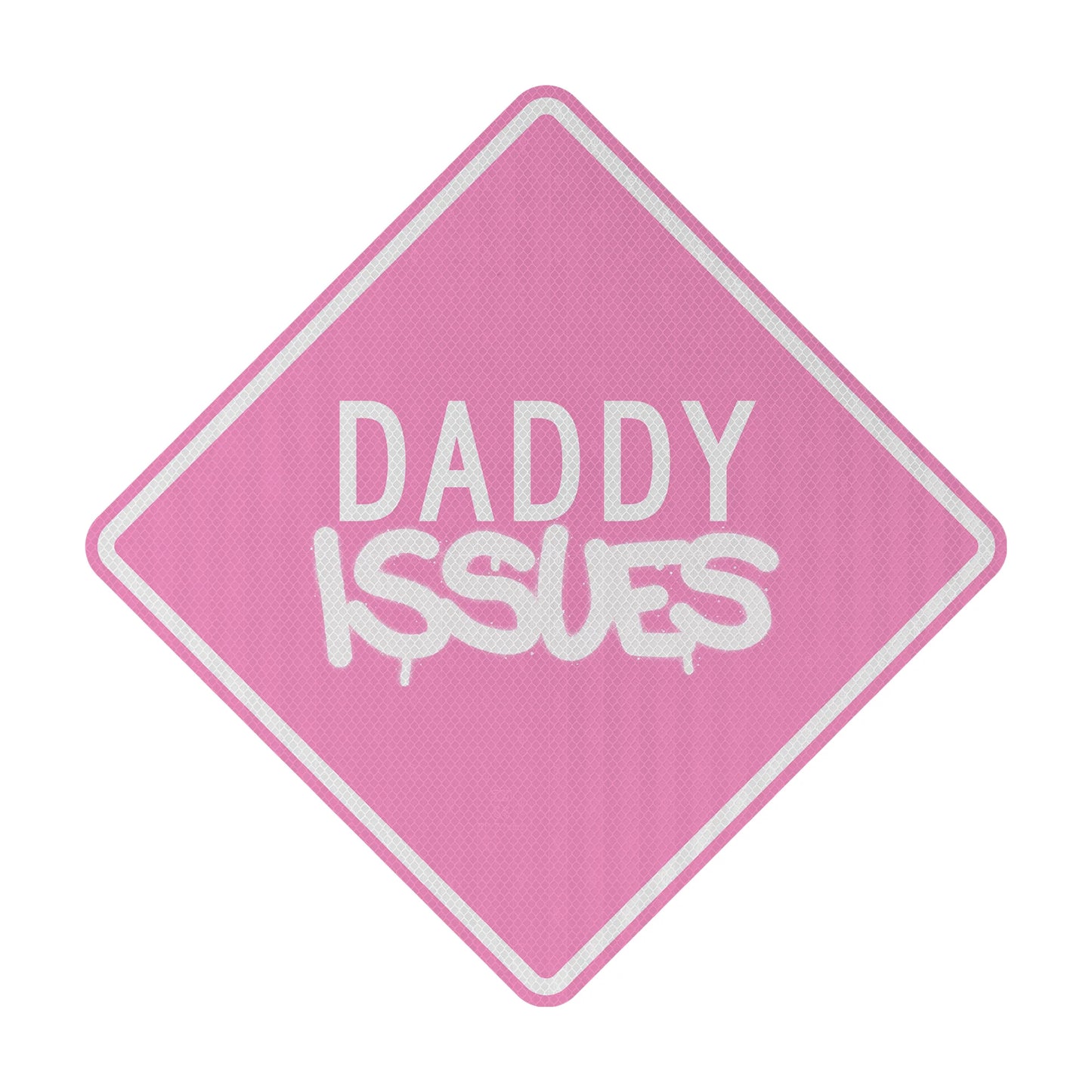 Daddy issues Streetsign
