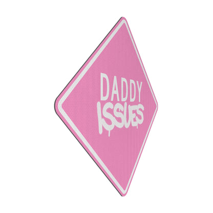 Daddy issues Streetsign
