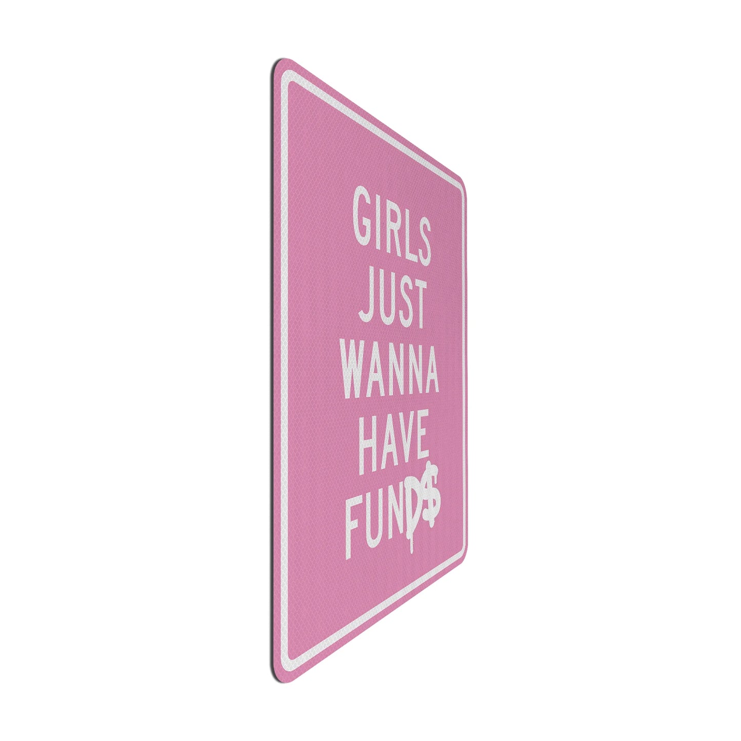 Girls just wanna have funD$ Streetsign