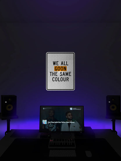 We all goon the same colour Streetsign