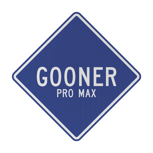 Gooner pro max Streetsign