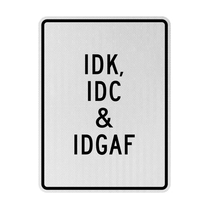IDK, IDC & IDGAF Streetsign