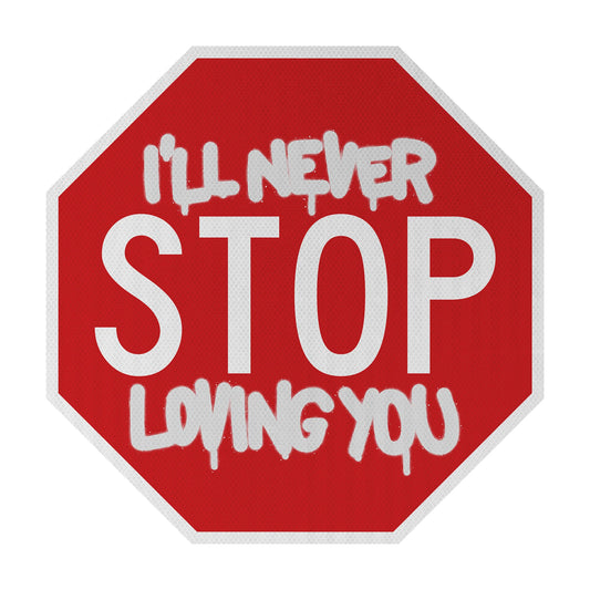 I'll never STOP loving you Streetsign