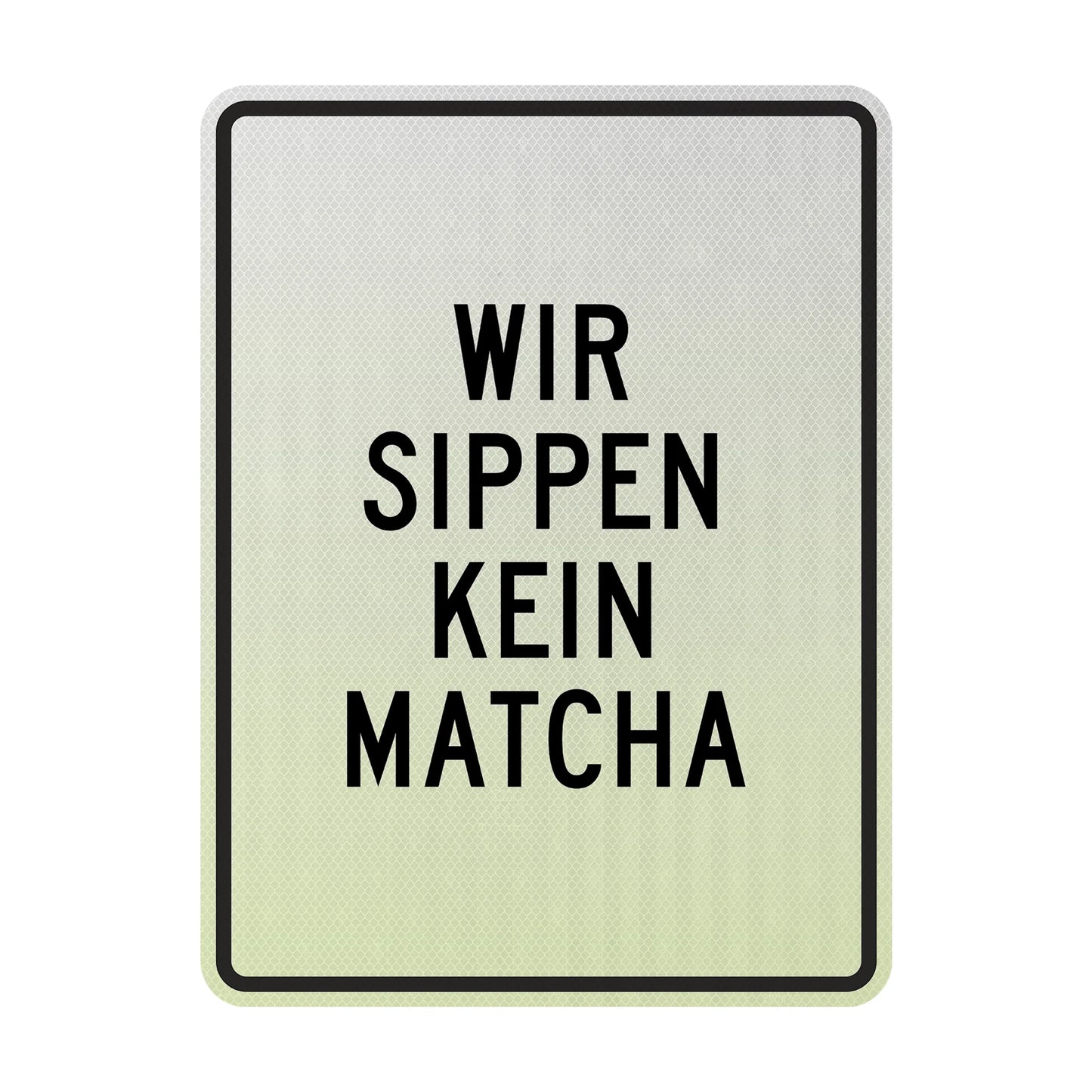 Wir sippen kein Matcha Streetsign