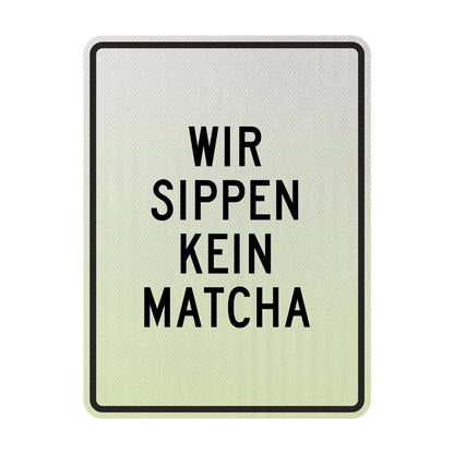 Wir sippen kein Matcha Streetsign