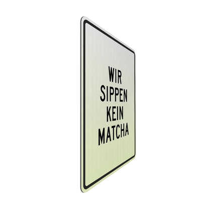 Wir sippen kein Matcha Streetsign