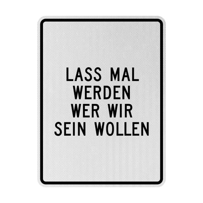 Lass mal werden, wer wir sein wollen Streetsign
