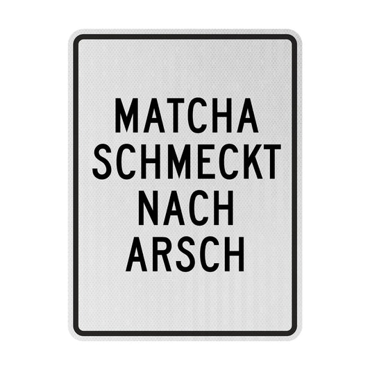 Matcha schmeckt nach Arsch Streetsign
