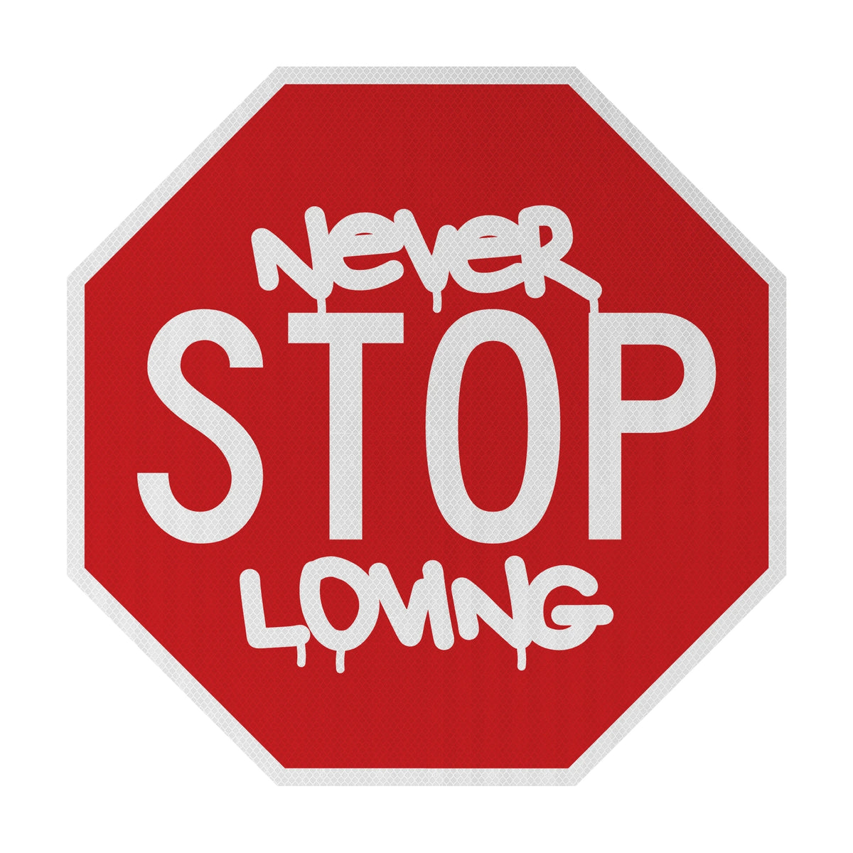 Never STOP Loving Streetsign