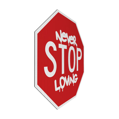 Never STOP Loving Streetsign