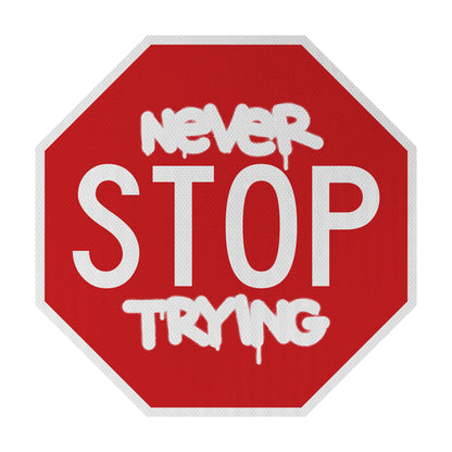 Never STOP trying Streetsign