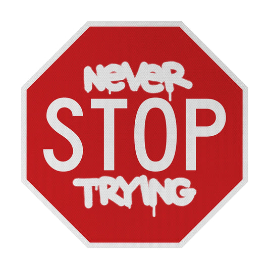 Never STOP trying Streetsign