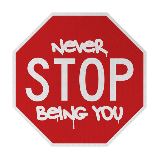 Never STOP being you Streetsign
