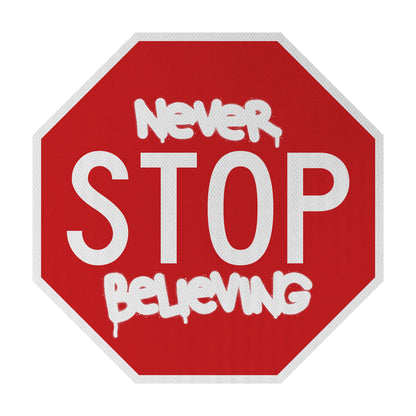 Never STOP believing Streetsign