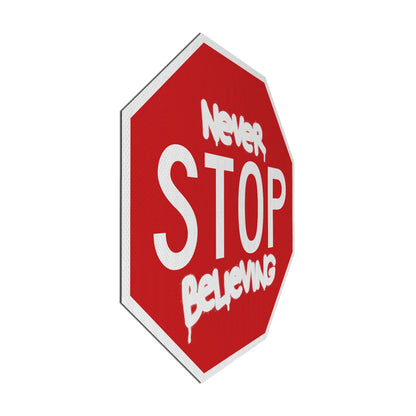 Never STOP believing Streetsign
