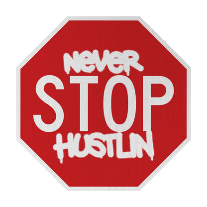 Never STOP hustlin Streetsign