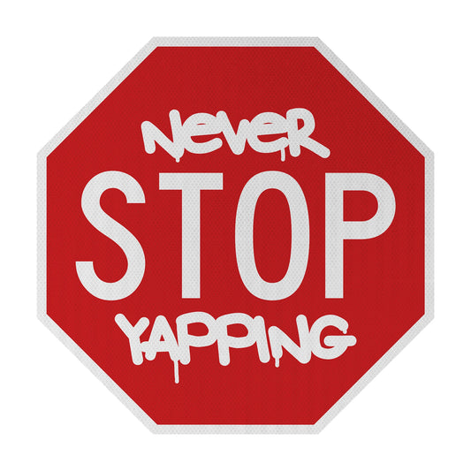 Never STOP yapping Streetsign