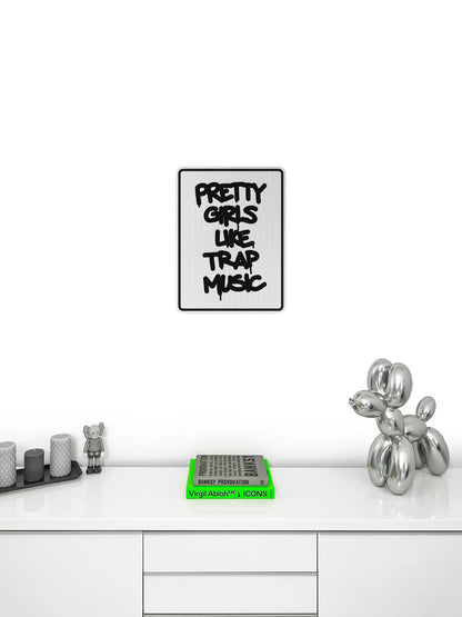 Pretty girls like trap music Streetsign