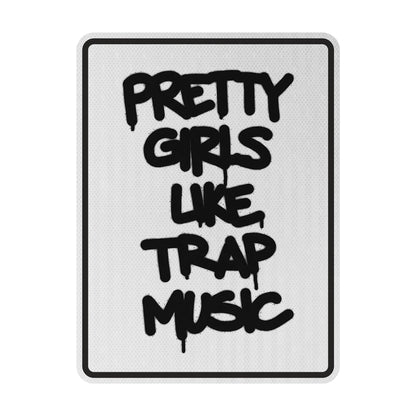 Pretty girls like trap music Streetsign