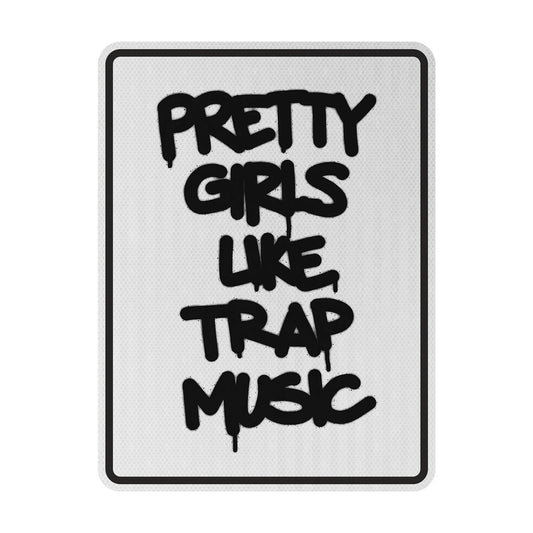 Pretty girls like trap music Streetsign