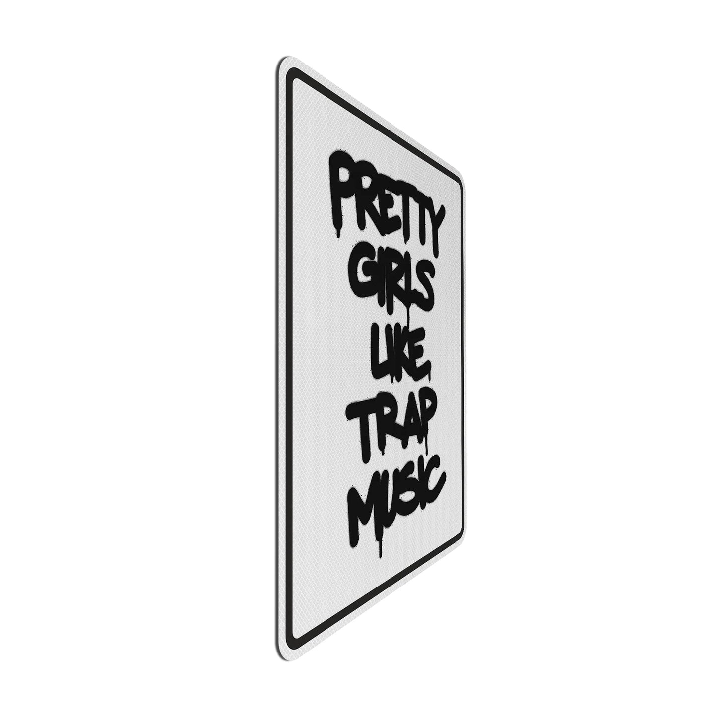 Pretty girls like trap music Streetsign