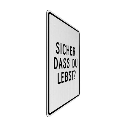 Sicher, dass du lebst? Streetsign