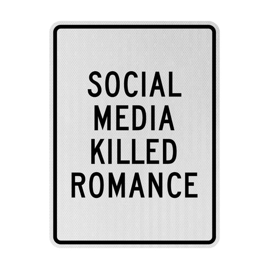 Social media killed romance Streetsign
