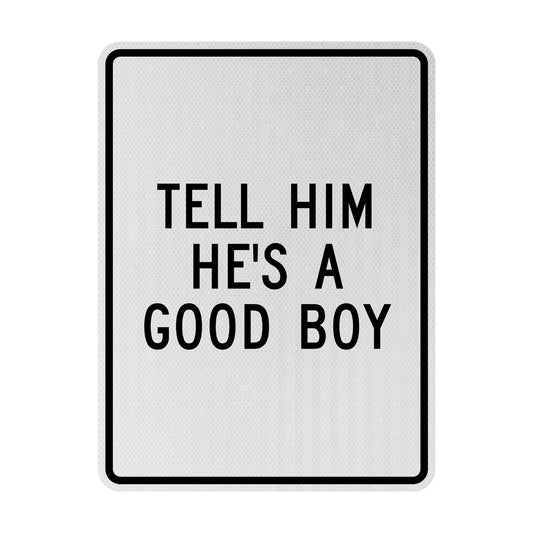 Tell him he's a good boy Streetsign