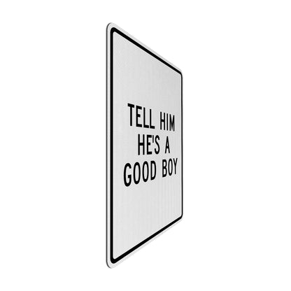 Tell him he's a good boy Streetsign