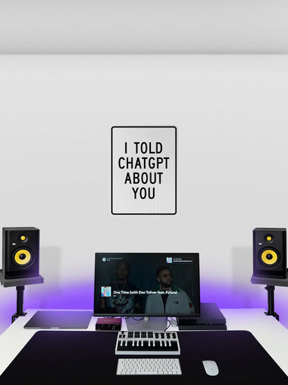 I told chatgpt about you Streetsign