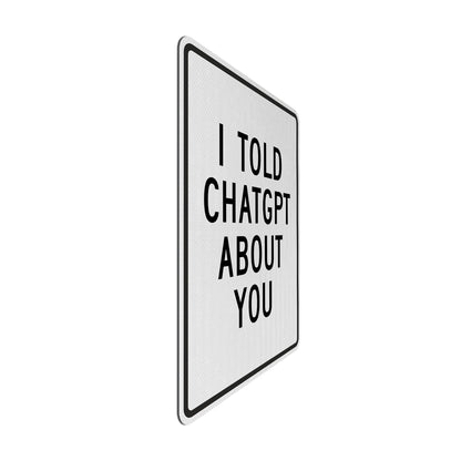 I told chatgpt about you Streetsign