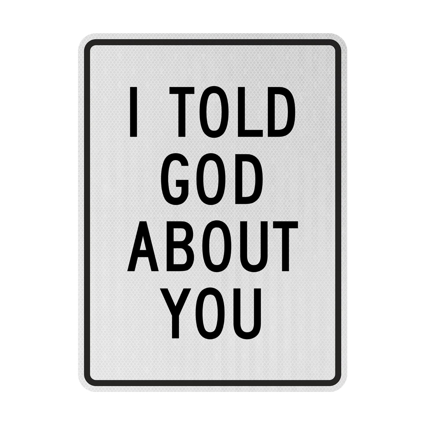I told god about you Streetsign