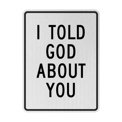 I told god about you Streetsign