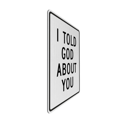 I told god about you Streetsign