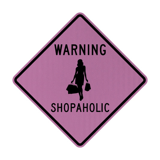 Warning: Shopaholic Streetsign