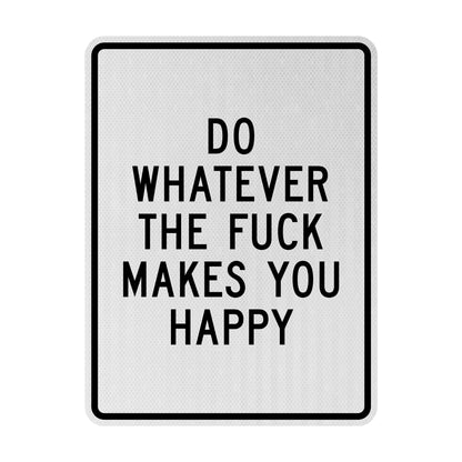 Whatever makes you happy Streetsign