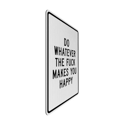Whatever makes you happy Streetsign